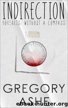 Indirection (Borealis: Without a Compass Book 1) by Gregory Ashe