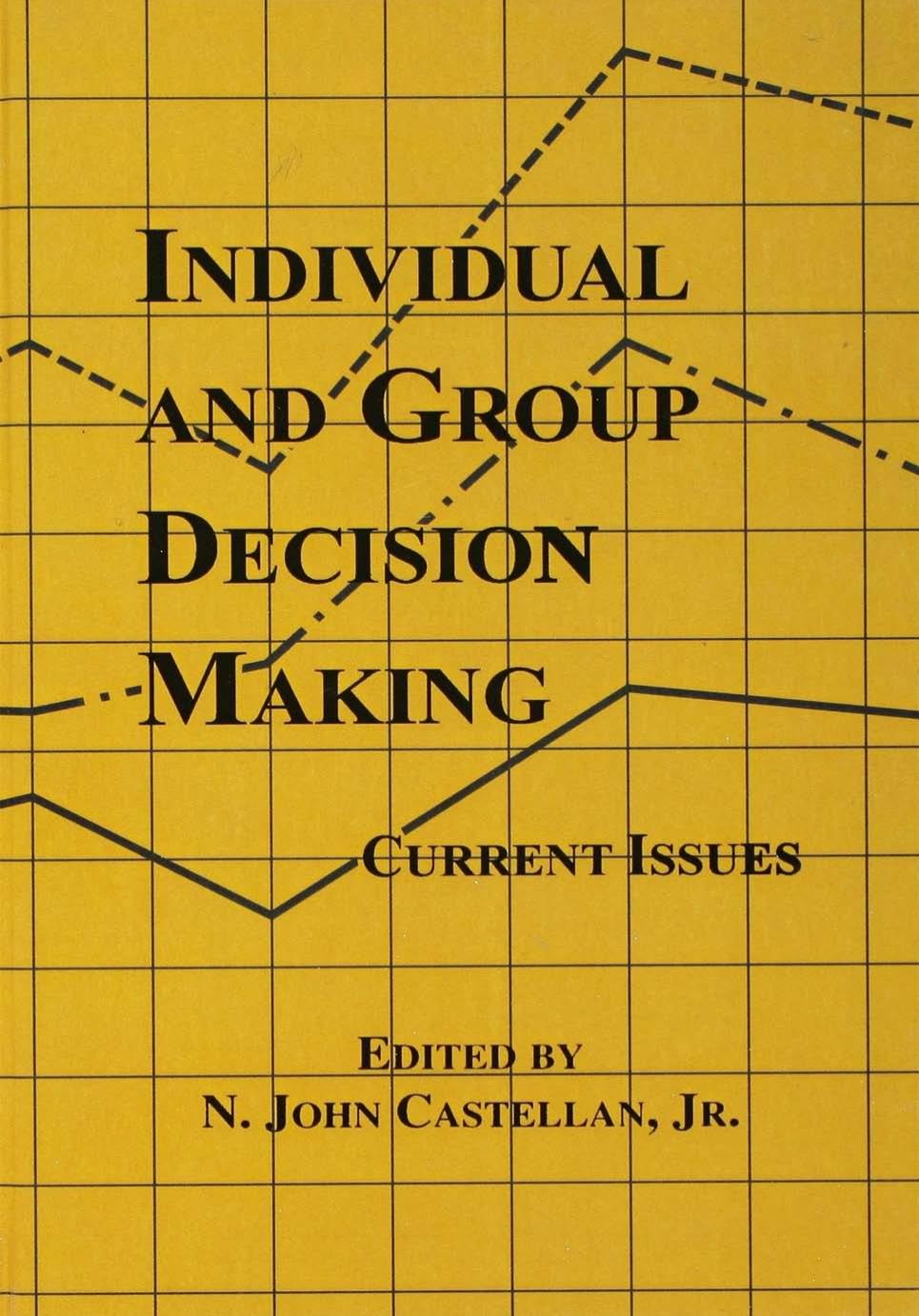 Individual and Group Decision Making: Current Issues by N. John Castellan