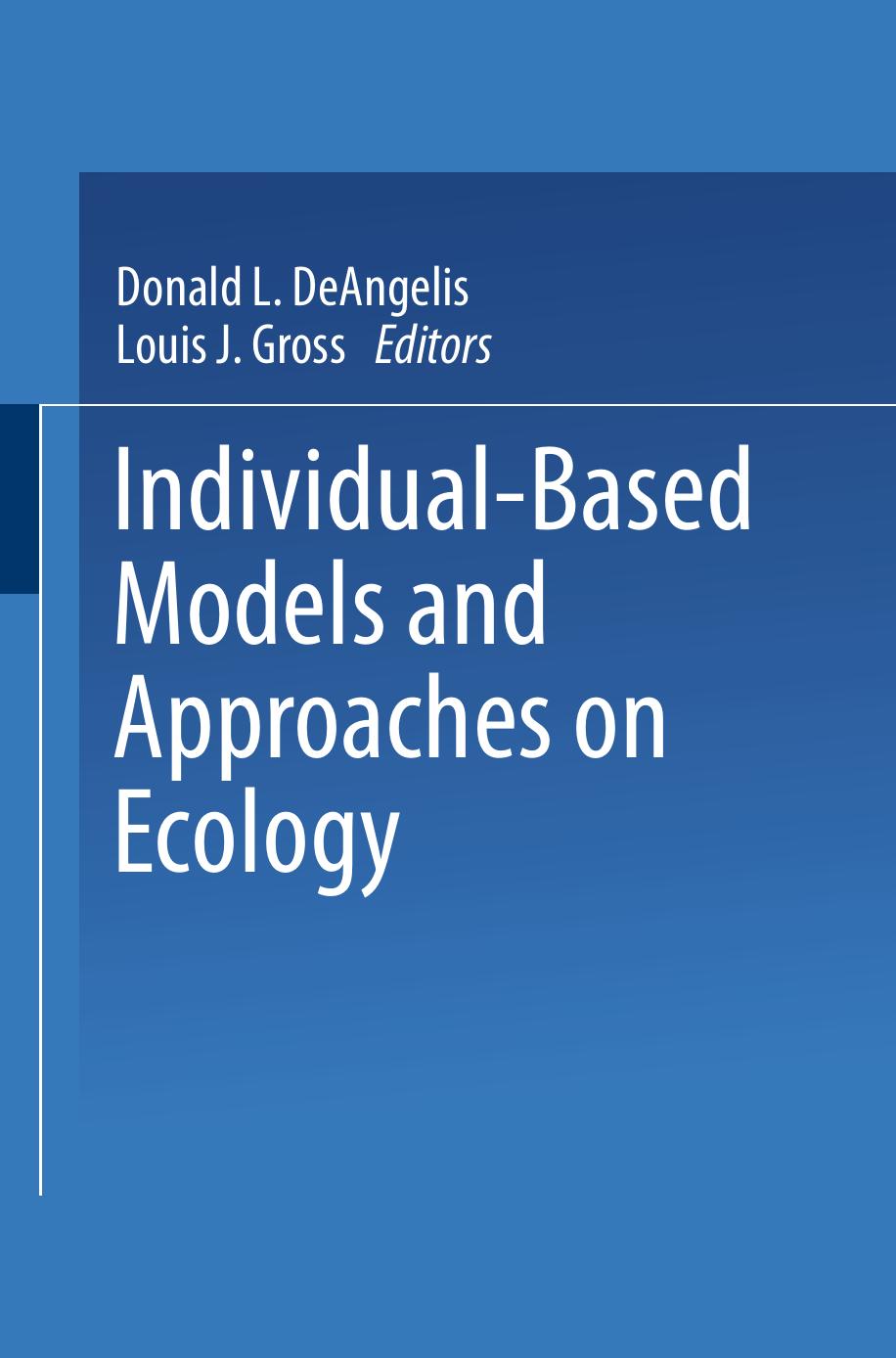 Individual-Based Models and Approaches in Ecology: Populations, Communities and Ecosystems by Adam Łomnicki (auth.) Donald L. DeAngelis Louis J. Gross (eds.)