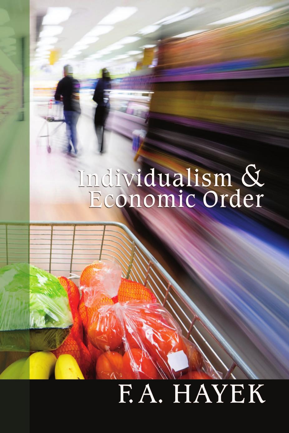 Individualism and Economic Order by Friedrich A. Hayek