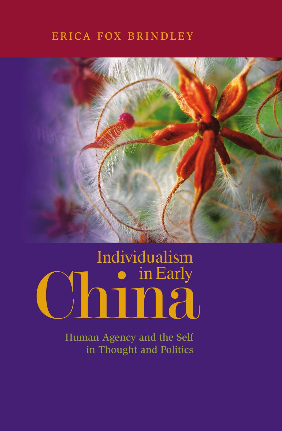 Individualism in Early China: Human Agency and the Self in Thought and Politics by Erica Fox Brindley