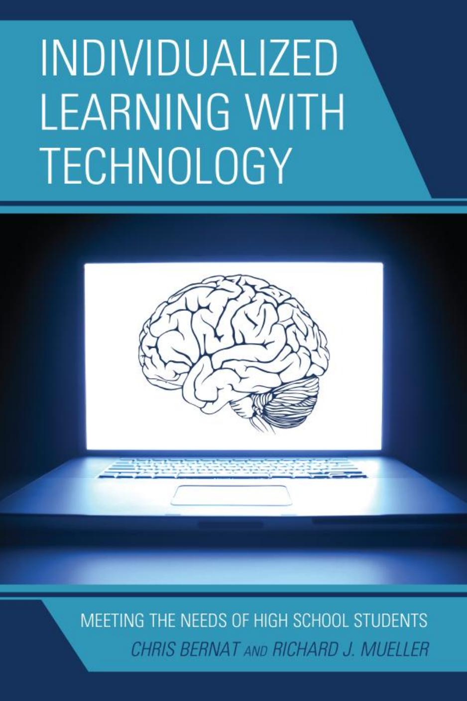 Individualized Learning with Technology: Meeting the Needs of High School Students (repost) by Chris Bernat and Richard J. Mueller
