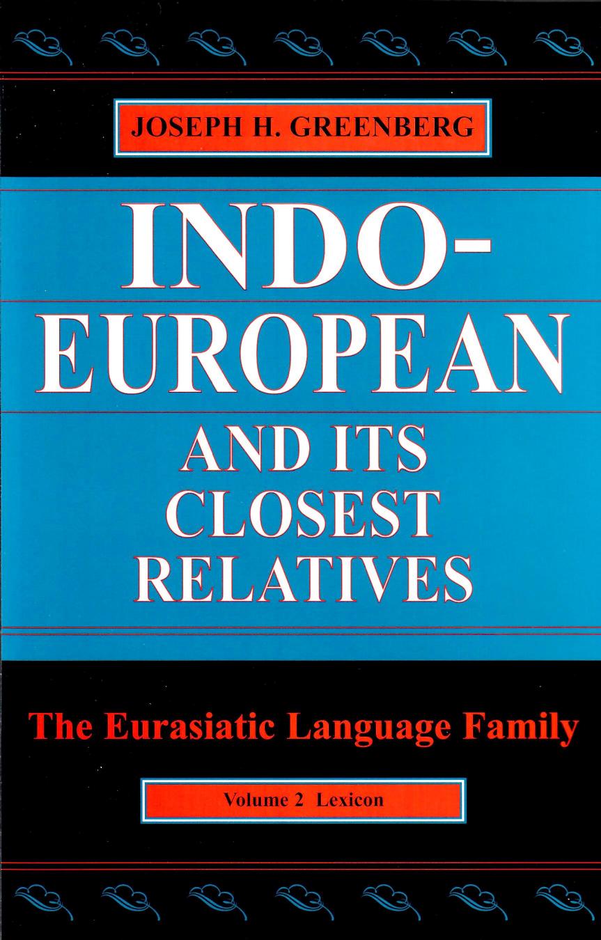 Indo-European and Its Closest Relatives: The Eurasiatic Language Family, Volume 2, Lexicon by Joseph H. Greenberg