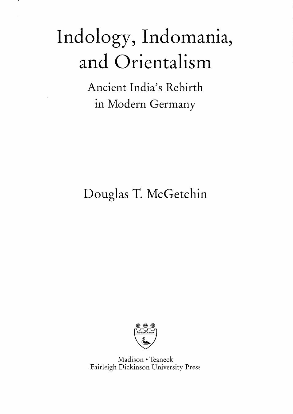 Indology, Indomania, and Orientalism: Ancient India's Rebirth in Modern Germany by Douglas T. Mcgetchin