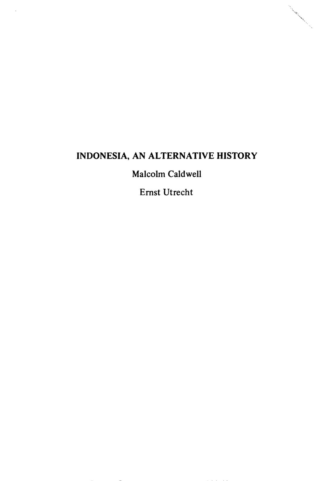 Indonesia, An Alternative History by Malcolm Caldwell; Ernst Utrecht