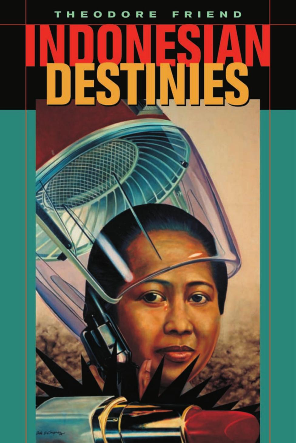 Indonesian Destinies by Theodore Friend
