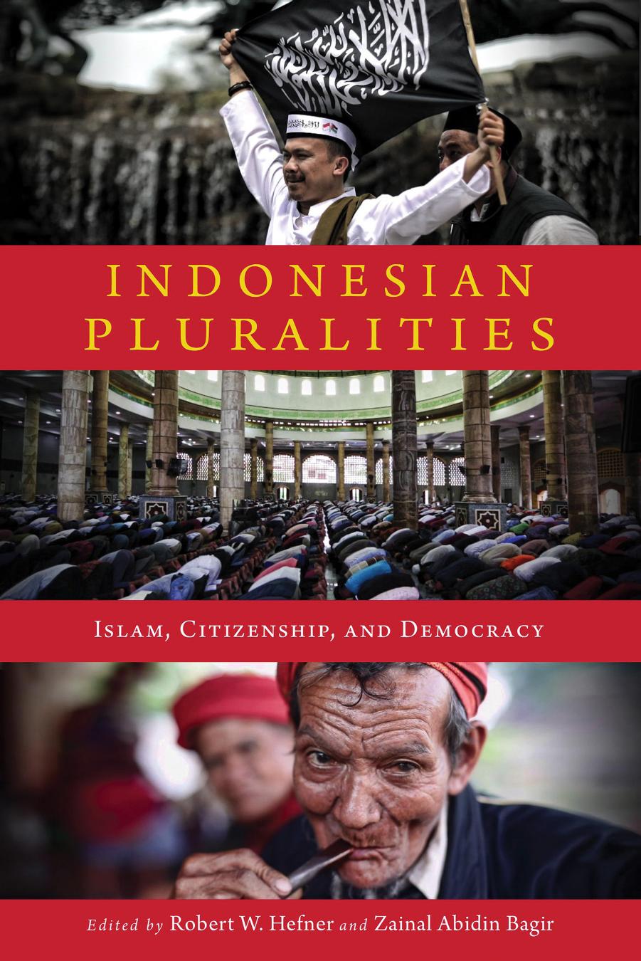 Indonesian Pluralities: Islam, Citizenship, and Democracy (Contending Modernities) by Robert W. Hefner (editor) Zainal Abidin Bagir (editor)