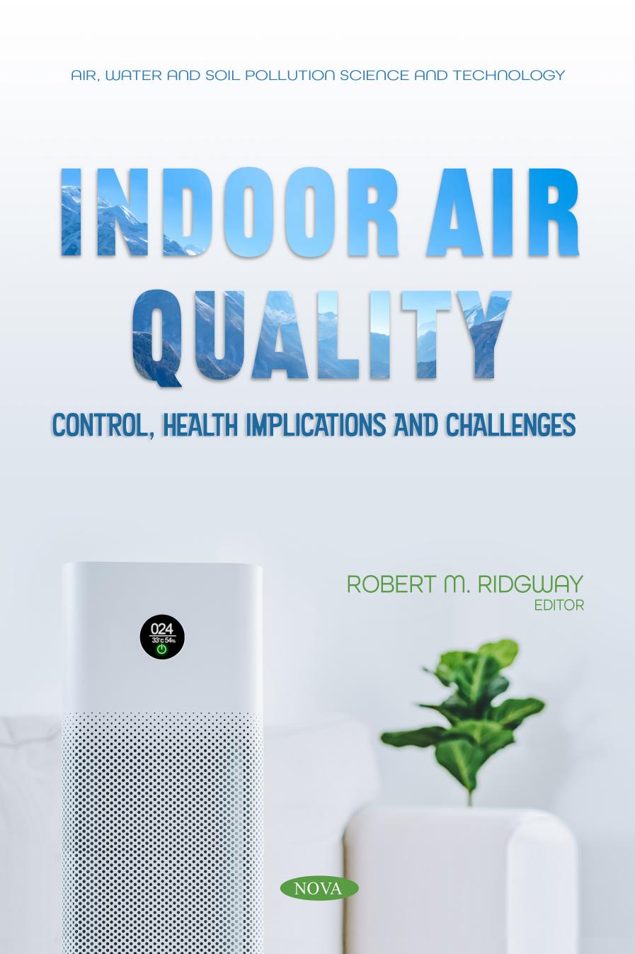 Indoor Air Quality: Control, Health Implications and Challenges by Robert M. Ridgway;