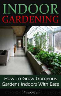 Indoor Gardening by Will Cook