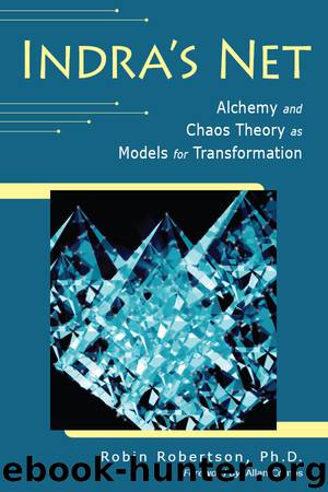 Indra’s Net: Alchemy and Chaos Theory as Models for Transformation by Robin Robertson