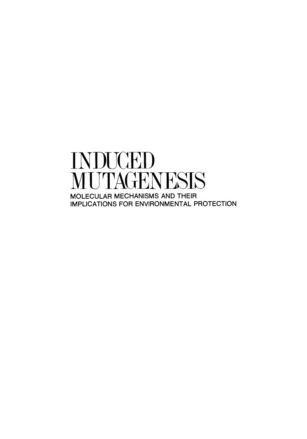 Induced Mutagenesis: Molecular Mechanisms and Their Implications for Environmental Protection by B. Singer (auth.) Christopher W. Lawrence (eds.)