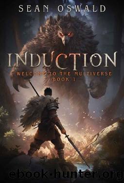 Induction: A Litrpg Apocalypse (Welcome to the Multiverse Book 1) by Sean Oswald
