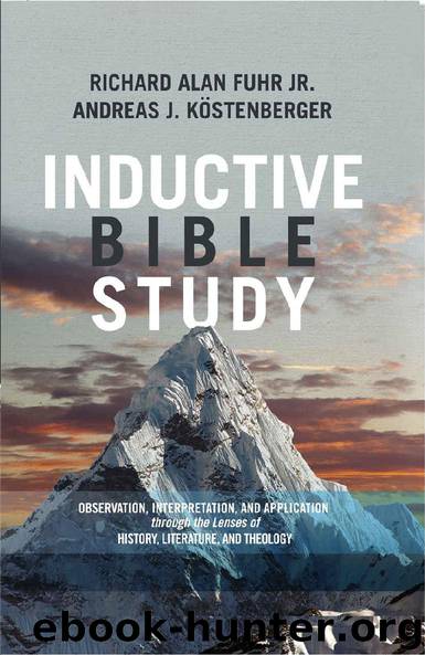 Inductive Bible Study: Observation, Interpretation, and Application through the Lenses of History, Literature, and Theology by Al Fuhr & Andreas J. Köstenberger