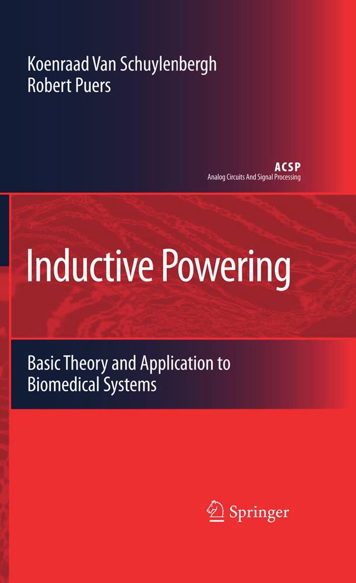 Inductive Powering: Basic Theory and Application to Biomedical Systems (Analog Circuits and Signal Processing) by Koenraad Van Schuylenbergh Robert Puers