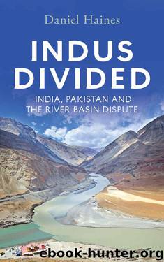 Indus Divided: India, Pakistan and the River Basin Dispute by Daniel Haines