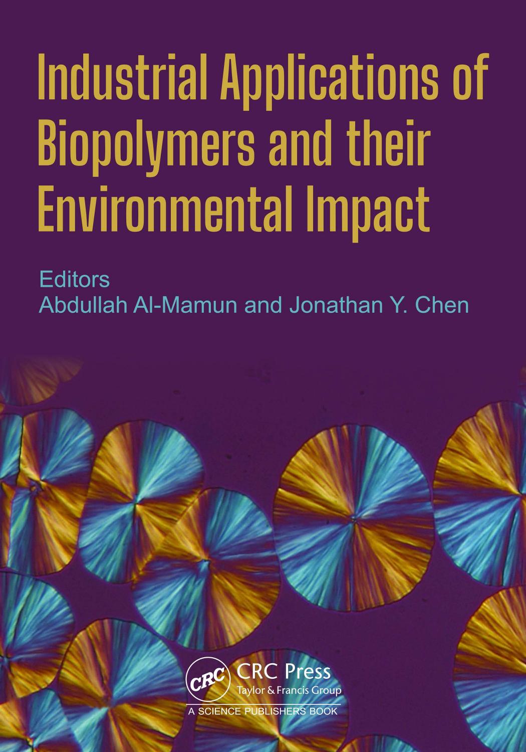 Industrial Applications of Biopolymers and their Environmental Impact by Abdullah Al-Mamun & Jonathan Y. Chen