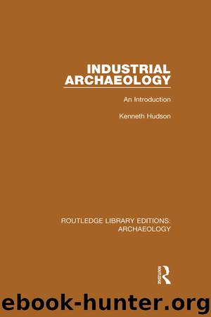 Industrial Archaeology by Hudson Kenneth