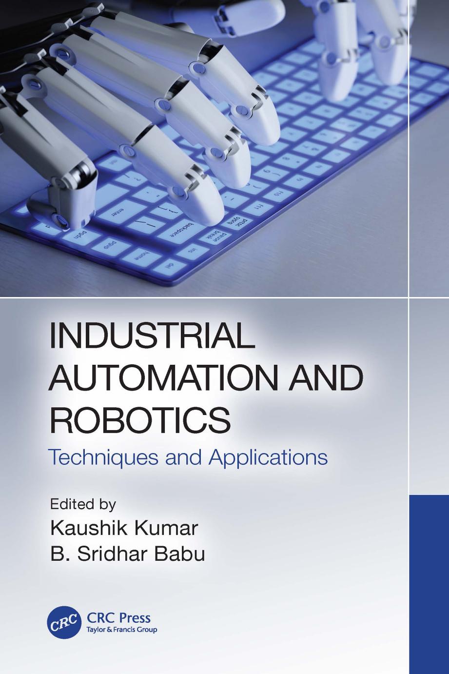 Industrial Automation and Robotics Techniques and Applications by Kaushik Kumar Sridhar B. Babu