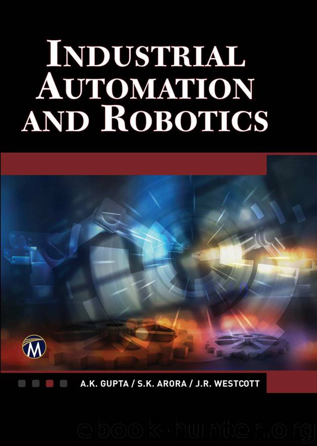 Industrial Automation and Robotics by S.K. Arora and Jean Riescher Westcott A.K. Gupta