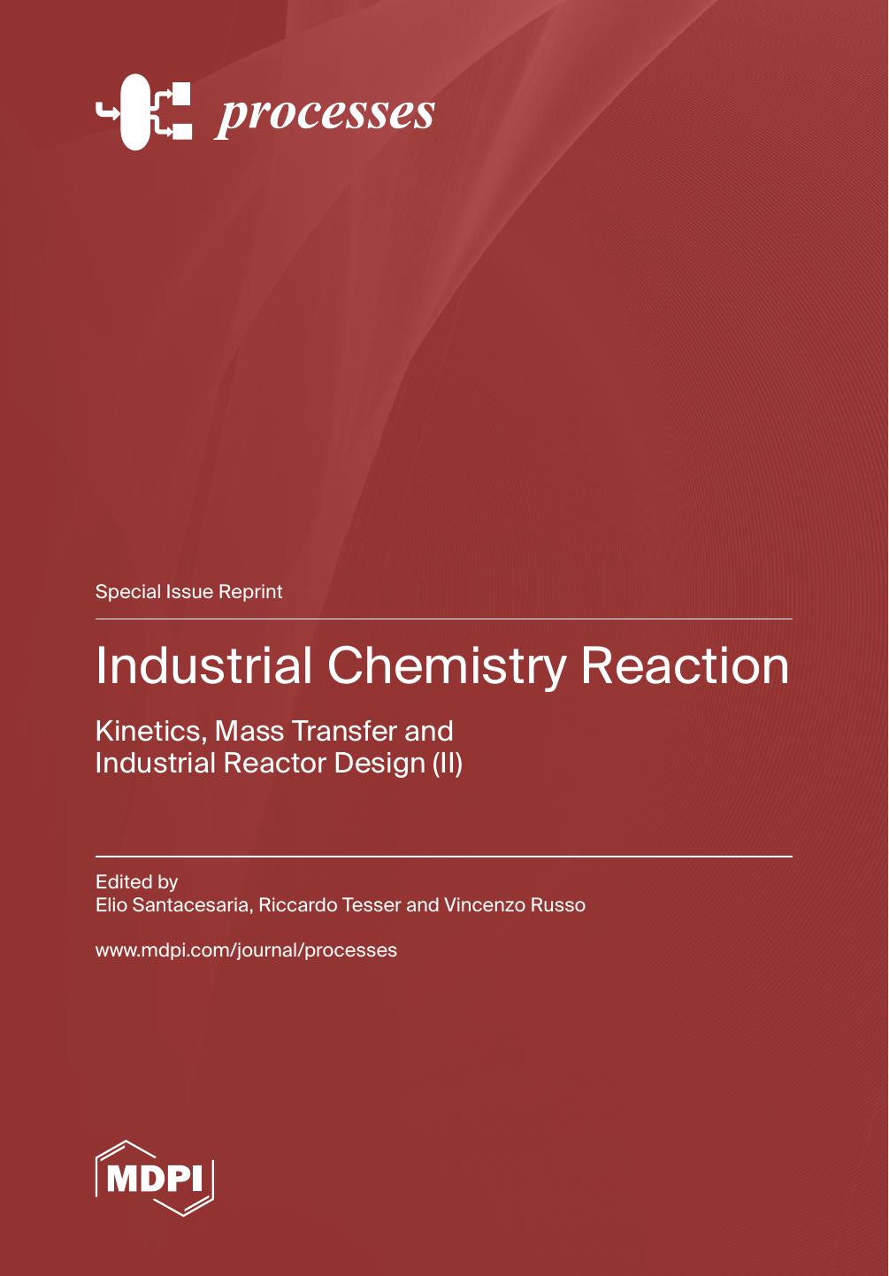 Industrial Chemistry Reaction: Kinetics, Mass, Transfer and Industrial Reactor Design (II) by Santacesaria E. Tesser R. Russo V. (ed.)