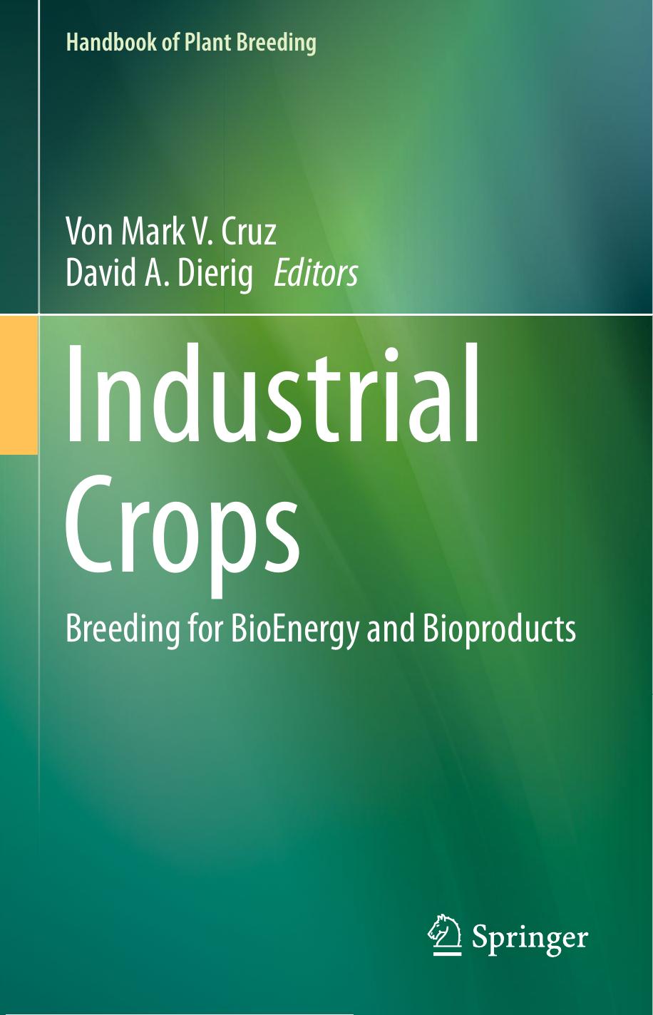 Industrial Crops: Breeding for BioEnergy and Bioproducts by Von Mark V. Cruz David A. Dierig (eds.)