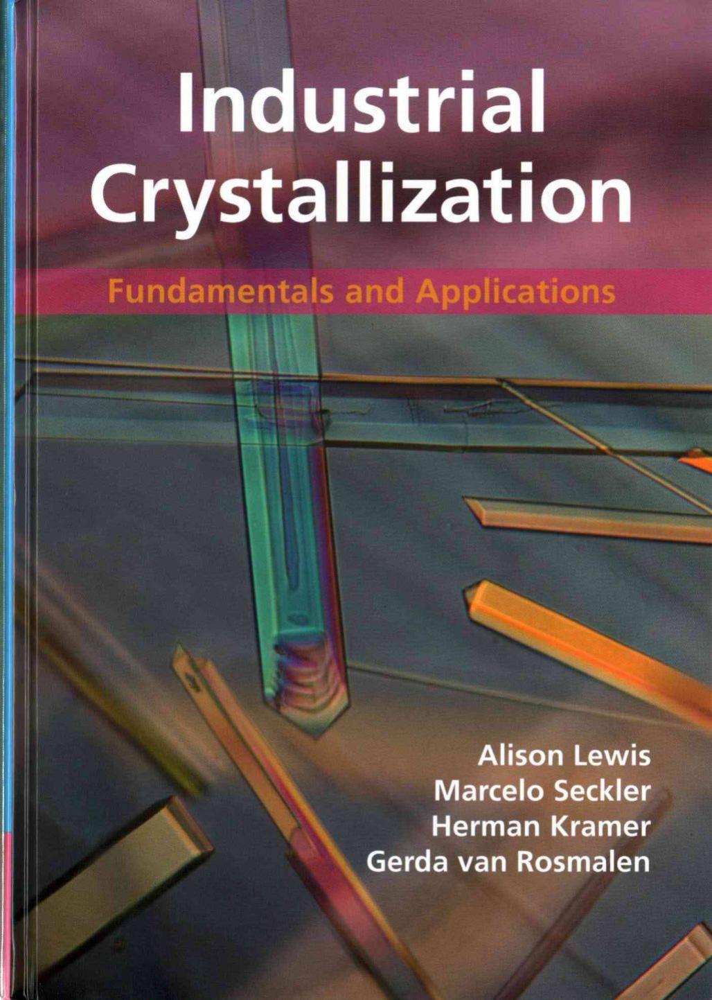 Industrial Crystallization: Fundamentals and Applications by A.E. Lewis Marcelo Seckler Herman Kramer Gerda van Rosmalen