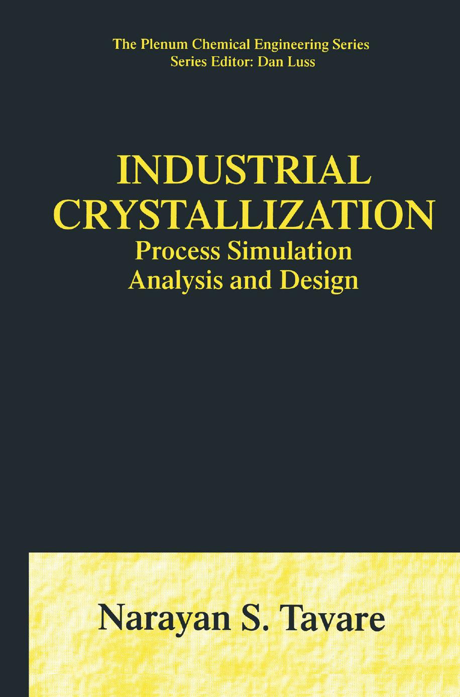 Industrial Crystallization: Process Simulation Analysis and Design by Narayan S. Tavare (auth.)