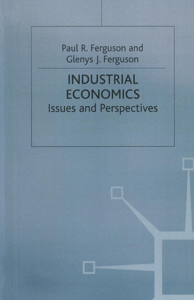 Industrial Economics: Issues and Perspectives by Paul R. Ferguson Glenys J. Ferguson (auth.)