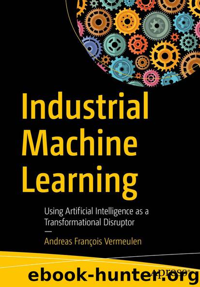 Industrial Machine Learning by Andreas François Vermeulen
