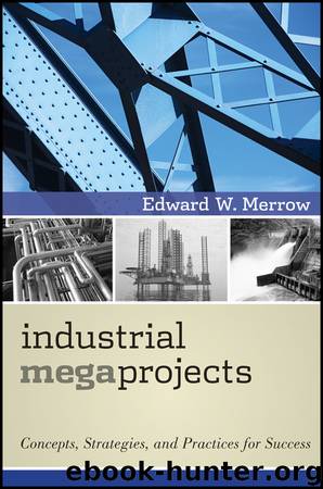 Industrial Megaprojects by Edward W Merrow