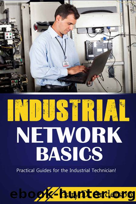 Industrial Network Basics: Practical Guides for the Industrial Technician! by Gary Anderson
