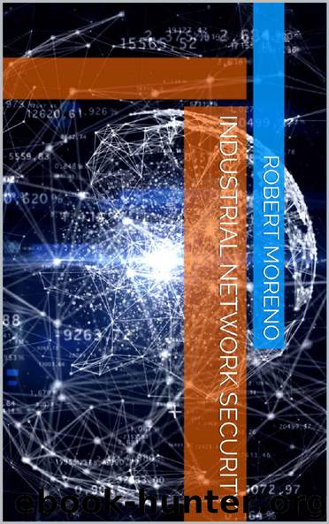 Industrial Network Security by Robert Moreno