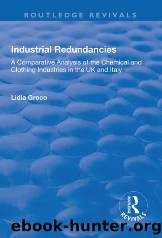 Industrial Redundancies: A Comparative Analysis of the Chemical and Clothing Industries in the UK and Italy by Lidia Greco