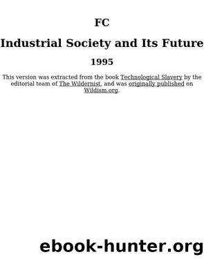 Industrial Society and Its Future by FC & Ted Kaczynski