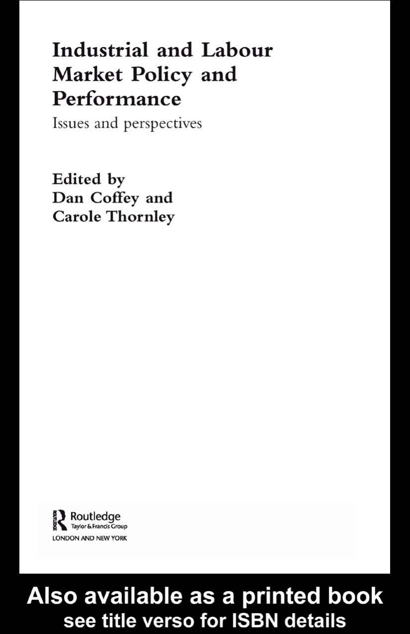 Industrial and Labour Market Policy and Performance (Routledge Studies in Business Organization and Networks, 26) by Daniel Coffey
