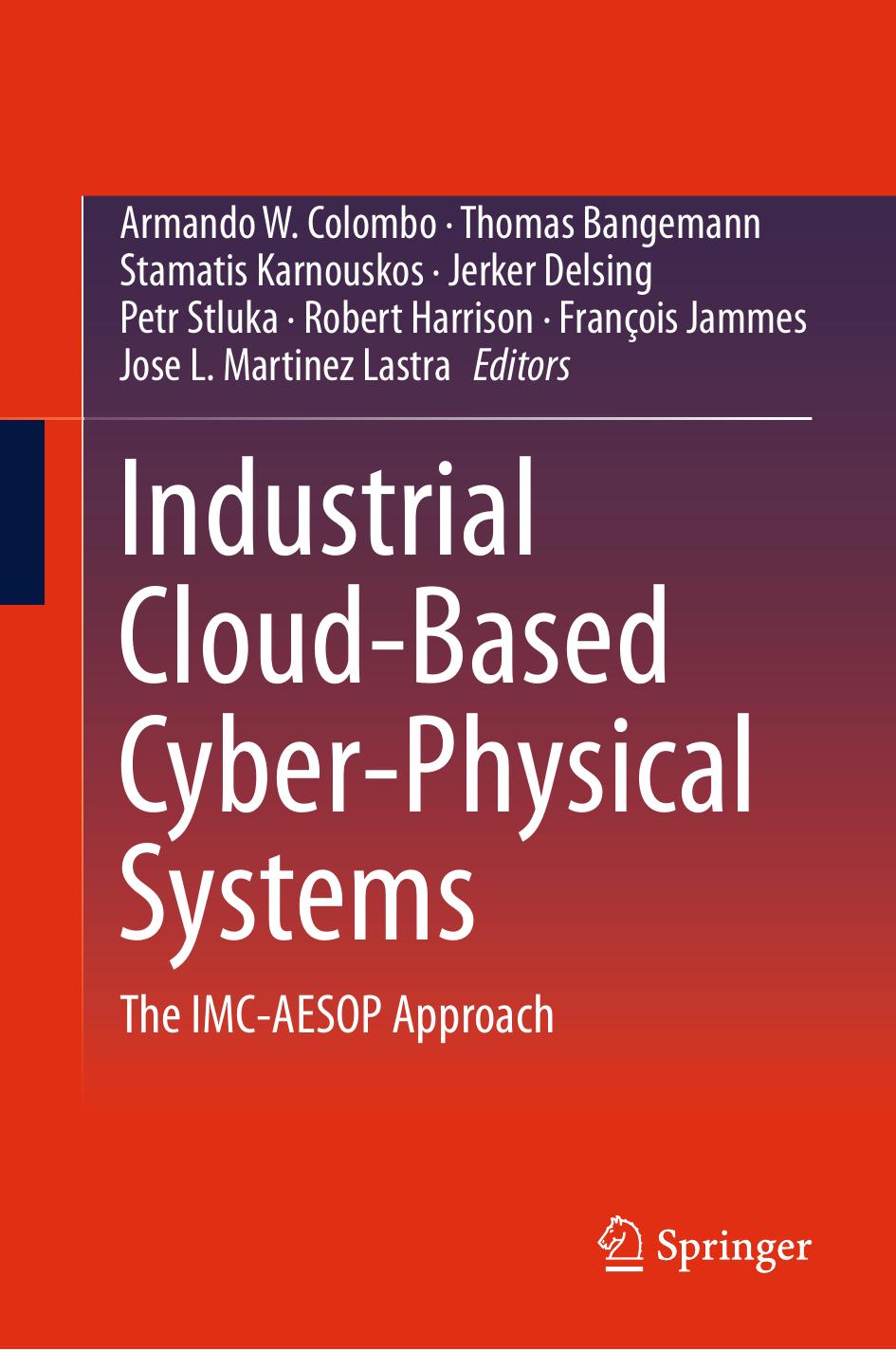 Industrial cloud-based cyber-physical systems: the IMC-AESOP approach by Colombo Armando W