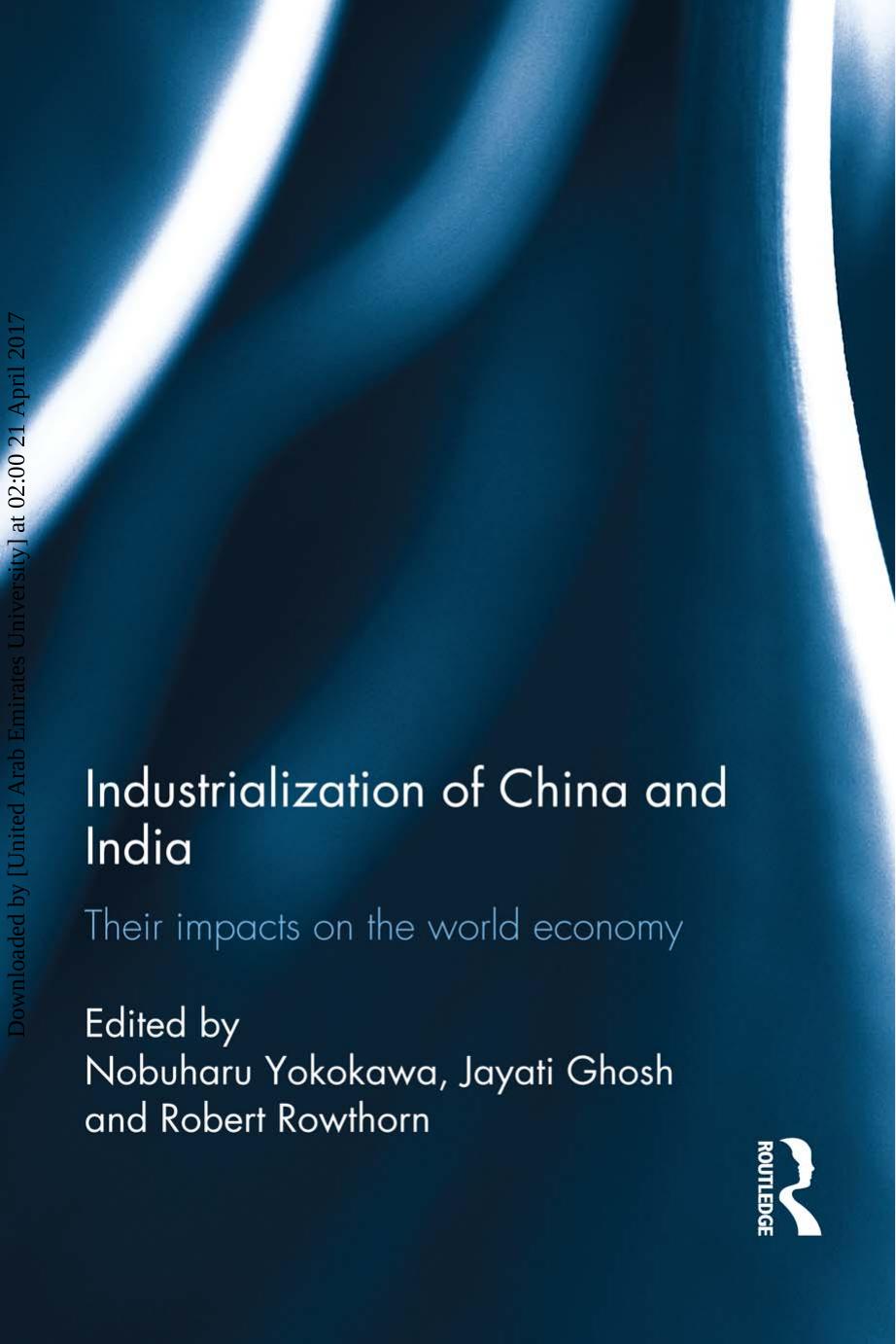 Industrialization of China and India: Their Impacts on the World Economy by Nobuharu Yokokawa; Jayati Ghosh; Robert Rowthorn