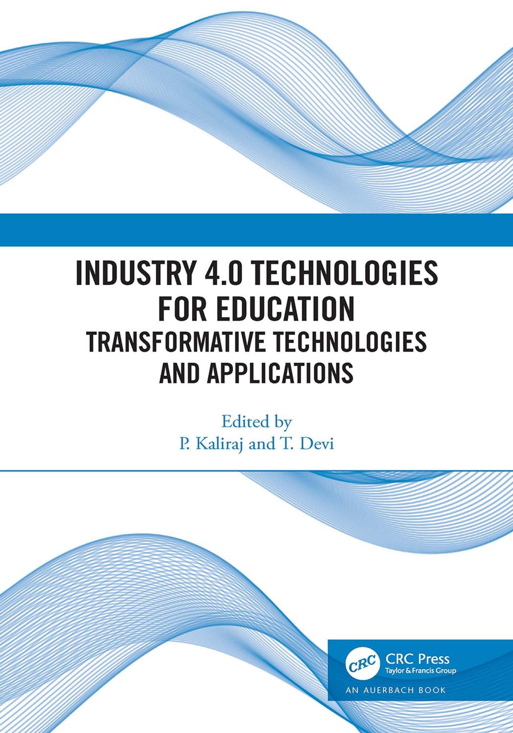 Industry 4.0 Technologies for Education Transformative Technologies and Applications by P. Kaliraj T. Devi