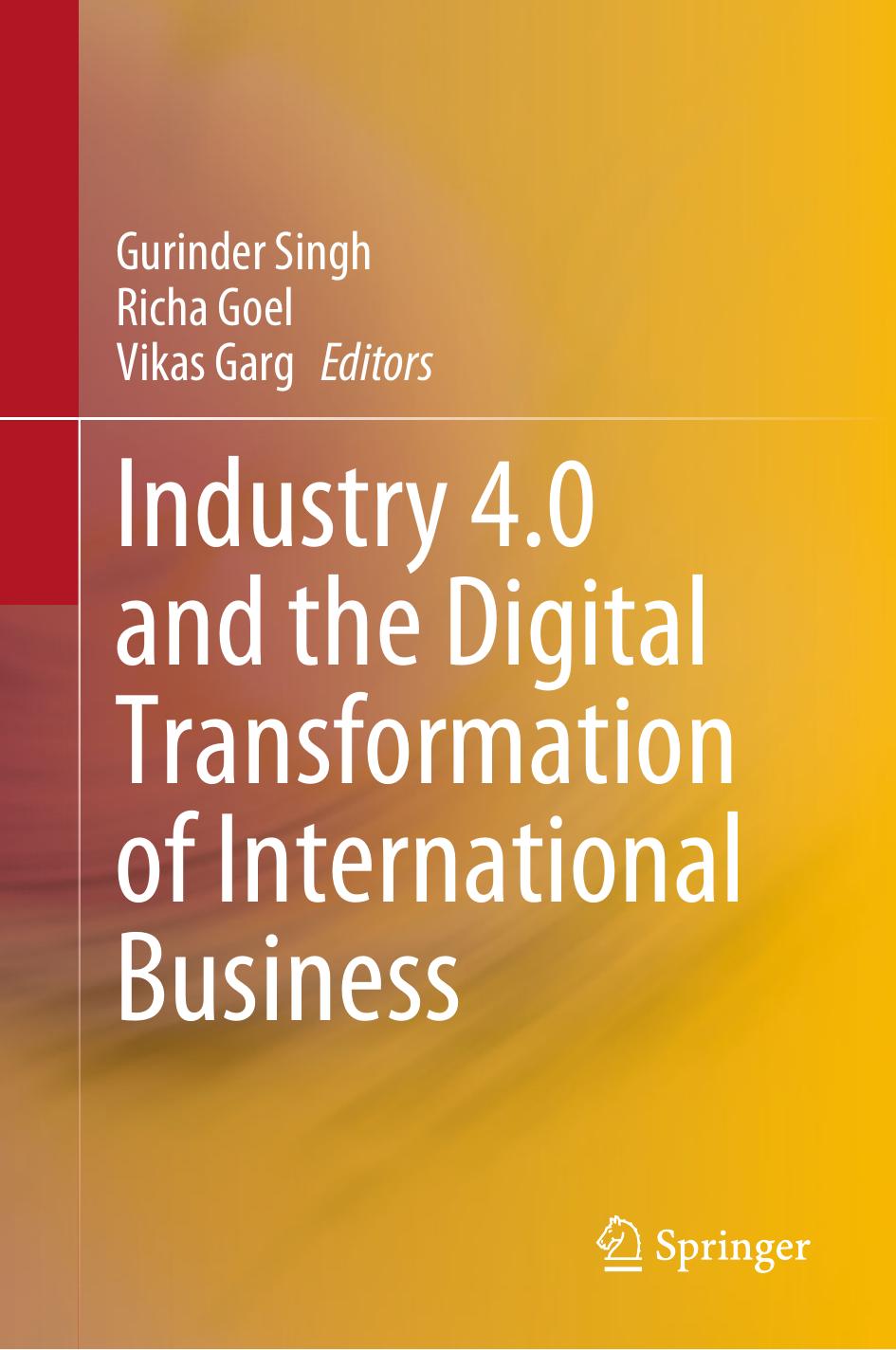 Industry 4.0 and the Digital Transformation of International Business by Gurinder Singh Richa Goel Vikas Garg