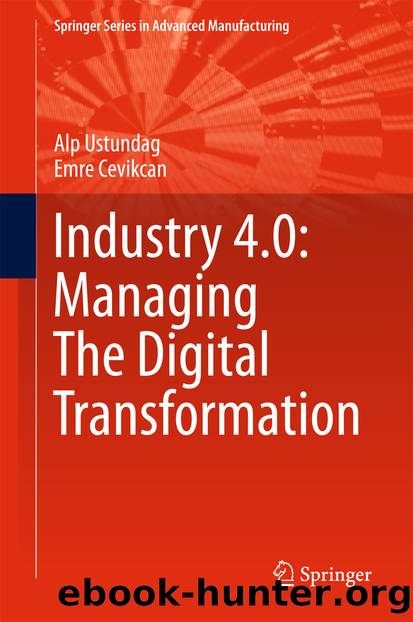 Industry 4.0: Managing The Digital Transformation by Alp Ustundag & Emre Cevikcan
