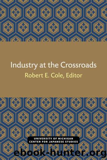 Industry at the Crossroads by Robert E. Cole