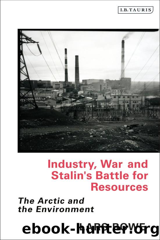 Industry, War and Stalin's Battle for Resources: The Arctic and the Environment by Lars Rowe