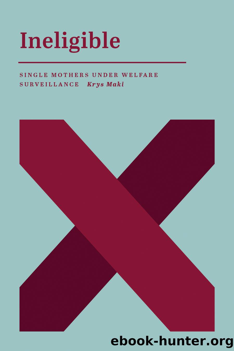 Ineligible by Krys Maki