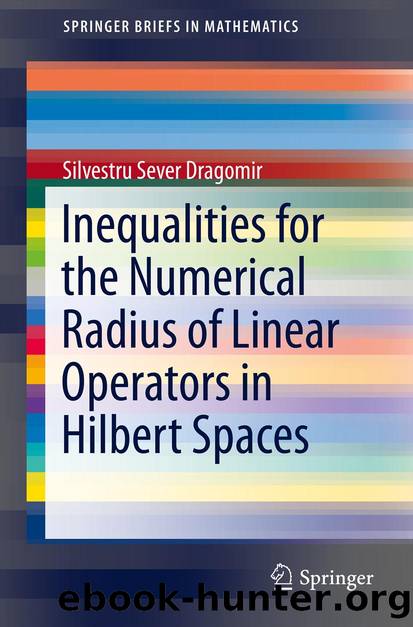 Inequalities for the Numerical Radius of Linear Operators in Hilbert Spaces by Silvestru Sever Dragomir