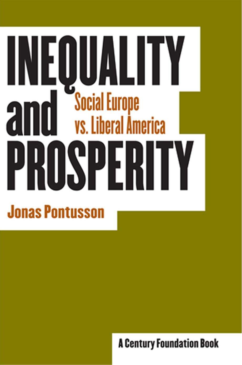Inequality and Prosperity: Social Europe vs Liberal America by by Jonas Pontusson