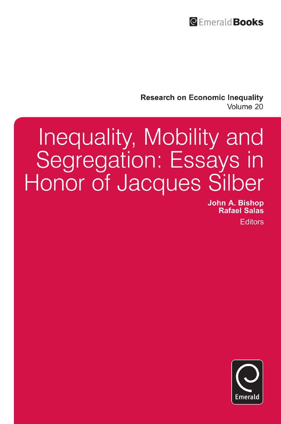 Inequality, Mobility, and Segregation : Essays in Honor of Jacques Silber by John A. Bishop; Rafael Salas; John A. Bishop