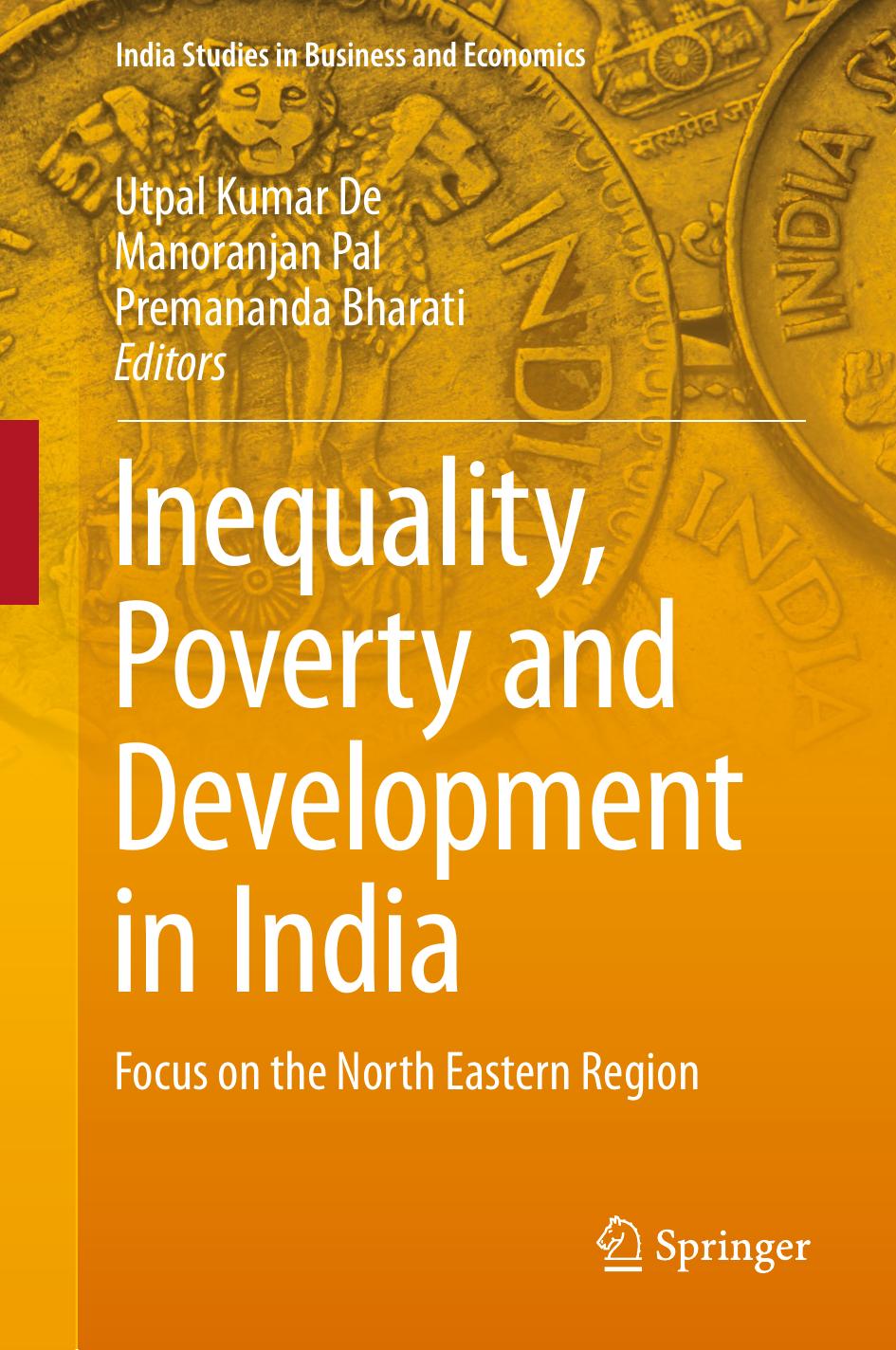 Inequality, Poverty and Development in India: Focus on the North Eastern Region by Utpal Kumar De Manoranjan Pal Premananda Bharati (eds.)
