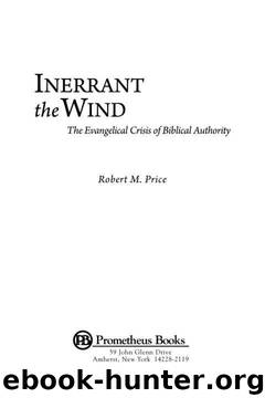 Inerrant the Wind: The Evangelical Crisis in Biblical Authority by Robert M. Price