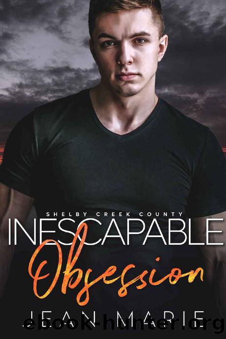 Inescapable Obsession: Steamy Small Town Suspense Romance, Fake Dating, Friends to Lovers, Obsession Bully Stalking, Love Conquers All (Shelby Creek County Book 2) by Jean Marie