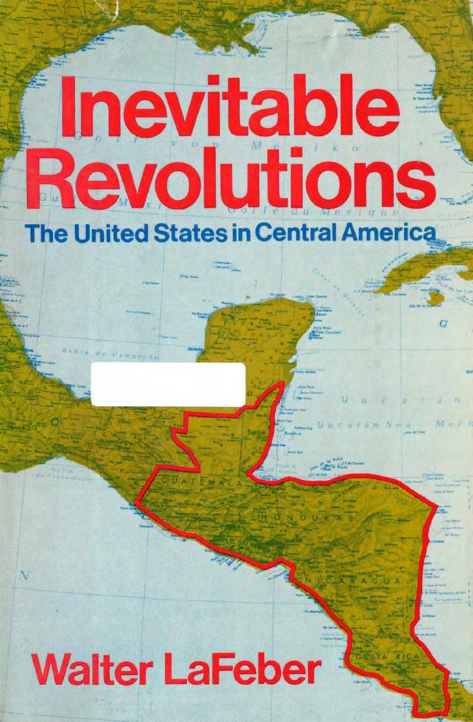Inevitable Revolutions: The United States in Central America by Walter LaFeber